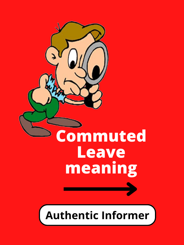 Commuted Leave meaning
